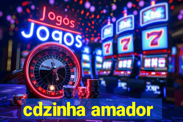 cdzinha amador